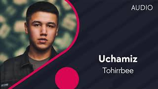 Tohirrbee - Uchamiz