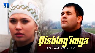 Adham Soliyev - Qishlog'imga