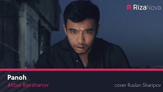 Akbar Ravshanov - Panoh (cover Ruslan Sharipov)