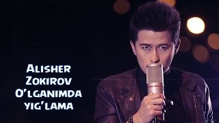 Alisher Zokirov - O'lganimda yig'lama