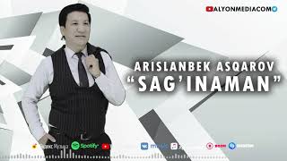 Arislanbek Asqarov - Sag'inaman