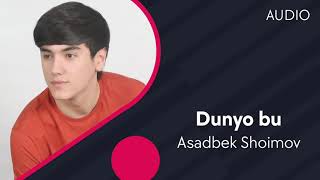 Asadbek Shoimov - Dunyo bu