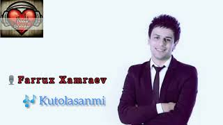Farrux Xamraev - Kutolasanmi