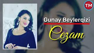Gunay Beylerqizi - Cezam