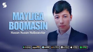 Hasan Husan Holboevlar - Mayliga boqmasin