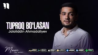 Jaloliddin Ahmadaliyev - Tuproq bo'lasan