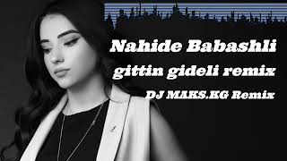 Nahide Babashli - gittin gideli (DJ MakS.KG Remix)