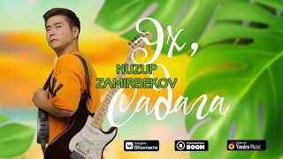 Nuzup Zamirbekov - Эх, cадага