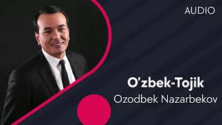 Ozodbek Nazarbekov - O'zbek-Tojik