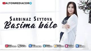Sarbinaz Seytova - Basima bale