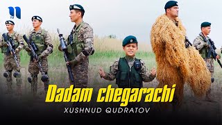 Xushnud Qudratov - Dadam chegarachi