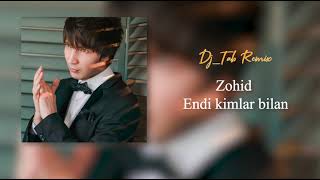 Zohid - Endi kimlar bilan (DJ TAB Remix) BAss