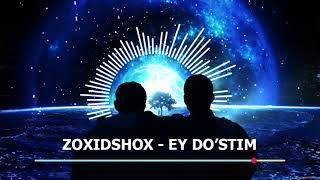 Zoxidshox Shokirov -  Ey Do'stim