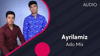 Ado Mix - Ayrilamiz
