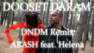 Arash, Helena - Dooset Daram (DNDM Remix)