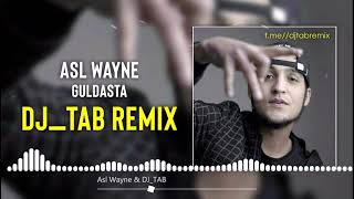 Asl Wayne - Guldasta (DJ TAB Remix)