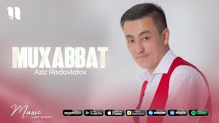 Aziz Risdavlatov - Muxabbat