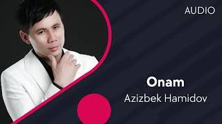 Azizbek Hamidov - Onam (new)