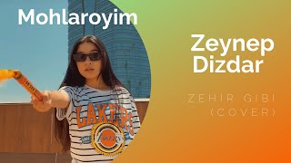 Babymohi - Zehir gibi (Cover Zeynep Dizdar)