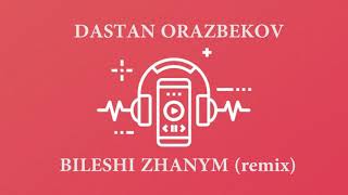 Дастан Оразбеков - Билеші жаным (remix)