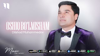 Dilshod Muhammedov - Oshiq bo'lmisham