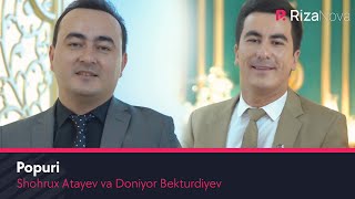 Doniyor Bekturdiyev va Shohrux Atayev - Popuri