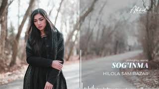 Hilola Samirazar - Sog'inma (Almighty remix)