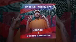JayKay, Bekzod Annazarov - Make Money