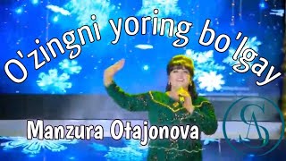Manzura Otajonova - O'zingni yoring bo'lgay