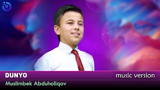 Muslimbek Abduholiqov - Dunyo
