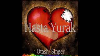 Otash Singer - Hasta yurak