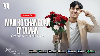 Oybek Ahmedov - Man ko'changdan o'taman (remix)