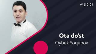 Oybek Yoqubov - Ota do'st