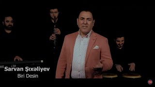 Sarvan Şixaliyev - Biri Desin