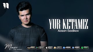 Xasan Sadikov - Yur ketamiz