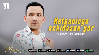 Adhamjon Obidov - Ketganinga achinasan yor