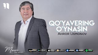 Ahror Usmonov - Qo'yavering o'ynasin