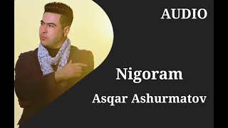 Asqar Ashurmatov - Nigoram