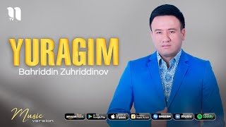 Bahriddin Zuhriddinov - Yuragim