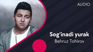 Behruz Tohirov - Sog'inadi yurak