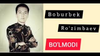 Boburbek Ro'zimbaev - Bo'lmodi
