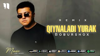 Boburshox - Qiynaladi yurak (remix)