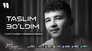 Dostonbek Mirzokarimov - Taslim bo'ldim