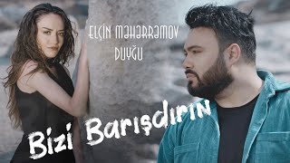 Elcin Meherremov & Duygu - Bizi Barisdirin