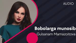 Gulsanam Mamazoitova - Bobolarga munosib