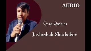 Javlonbek Sherbekov - Qara qashlar