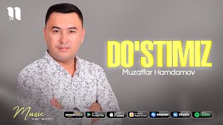 Muzaffar Hamdamov - Do'stimiz