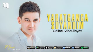 Odilbek Abdullayev - Yaratganga suyandim