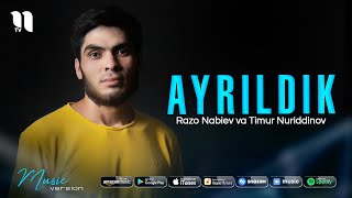 Razo Nabiev & Timur Nuriddinov - Ayrildik
