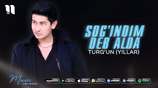 Turg'un (Yillar) - Sog'indim deb alda